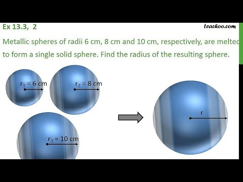 Metallic Spheres Of Radii 6cm,8cm And 10cm Respectively, Are Melted To ...