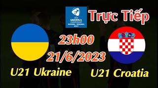 Soi kèo trực tiếp U21 Ukraine vs U21 Croatia - 23h00 Ngày 21/6/2023 - UEFA U21 Championship 2023