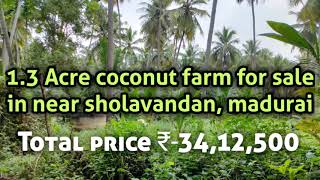 Sold out-1.3 Coconut farm for sale in near sholavandan, madurai.