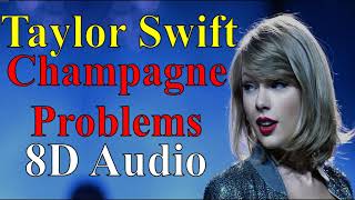 Taylor Swift - Champagne Problems (8D Audio) |Evermore (2020) Album Songs 8D