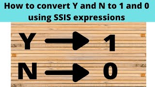 93 How to convert Y and N to 1 and 0 using SSIS expressions