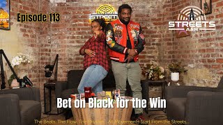 Streets A\u0026R Podcast | Episode 113: Bet on Black for the Win