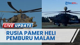 Aksi Mi-28N Heli Pemburu Rusia Intai Target di Garis Depan, Pasukan Darat Pukul Mundur Tentara Kyiv