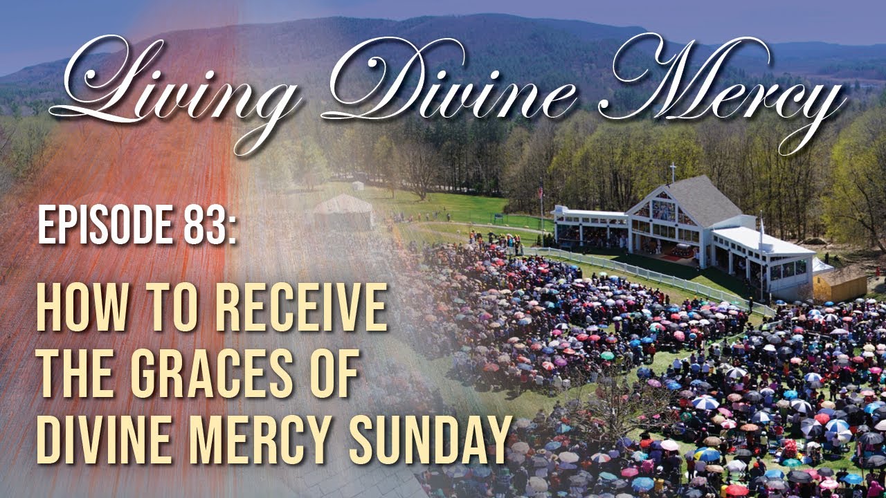 Meaning Of Divine Mercy Sunday - Living Divine Mercy TV Show (EWTN) Ep ...