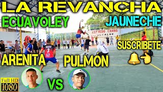 ECUAVOLEY LA REVANCHA ARENITA VS PULMÓN / FULL ACCIÓN 🔥 JAUNECHE 😱