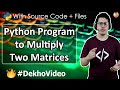 Python Program to Multiply Two Matrices