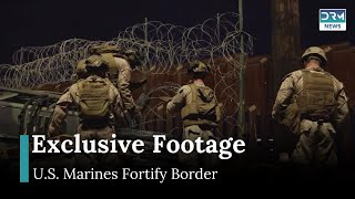 U.S. Marines Fortify Border: Exclusive Footage | DRM News | AC1G