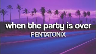 when the party's over - Pentatonix (Lyrics)