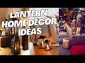 Lantern Decor Ideas for Home. How to Decorate with Lanterns?