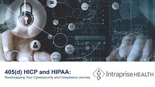 405d and HIPAA  Road mapping your Cybersecurity and Compliance Journey