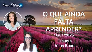 O QUE AINDA FALTA APRENDER? - Claudia Vilas Boas - 16/01/2025