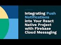 Firebase Push Notifications in React Native - Step-by-Step Tutorial