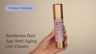 Sesderma Reti Age Anti-Aging Gel-Cream Texture | Care to Beauty