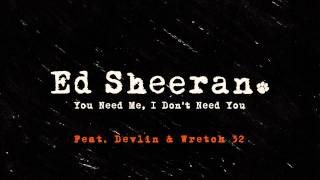 Ed Sheeran - You Need Me, I Don't Need You (Remix ft. Wretch 32 & Devlin) [Official Audio]
