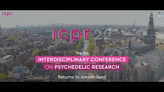 ICPR 2022: Europe's Leading Psychedelic Research \u0026 Therapies Conference