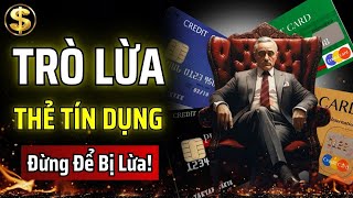 LỪA ĐẢO THẺ TÍN DỤNG: BÍ MẬT MÀ CÁC NGÂN HÀNG KHÔNG MUỐN BẠN BIẾT! | THUẬT TÀI VẬN