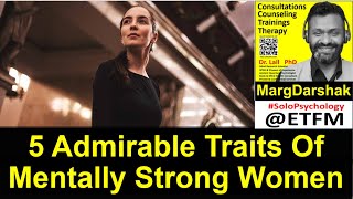 5 Admirable Traits Of Mentally Strong Women  #solopsychology #drlall