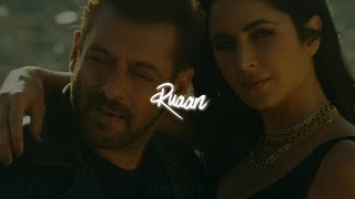 Tiger 3: Ruaan Song Fullscreen Status | Salman Khan, Katrina Kaif | Arijit Singh | Ruaan Song Status