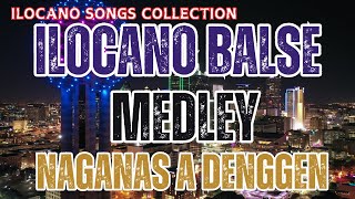 ILOCANO BALSE MEDLEY - NAGANAS A DENGGEN