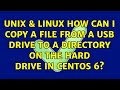 Unix & Linux: How can I copy a file from a usb drive to a directory on the hard drive in Centos 6?