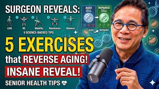 Surgeon REVEALS: 5 Science-Backed Exercises that REVERSE Aging! | Senior Health Tips