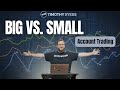 Big vs. Small Account Trading