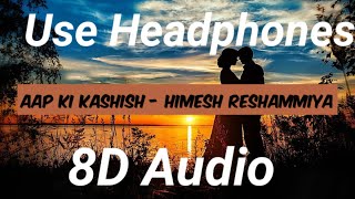 Aap ki Kashish (8D AUDIO) Himesh Reshammiya | Vicky Singh | Cover song | 2020