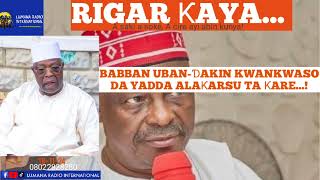 Rigar Ƙaya 18-11-24: BABBAN UBAN-ƊAKIN KWANKWASO DA YADDA ALAƘARSU TA ƘARE...! - Jigo a Kwankwasiya