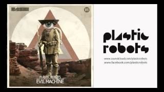 Plastic Robots - Evil Machine (Original Mix)