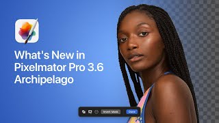 What’s New in Pixelmator Pro 3.6