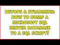 DevOps & SysAdmins: How to dump a Microsoft SQL Server database to a SQL script? (9 Solutions!!)