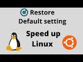 Kembalikan pengaturan default sistem operasi Ubuntu Anda dan percepat linux Anda