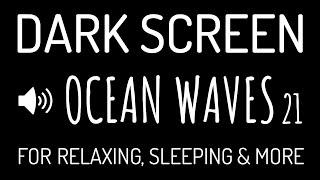 DARK SCREEN OCEAN WAVES Sounds for Deep Sleep #21