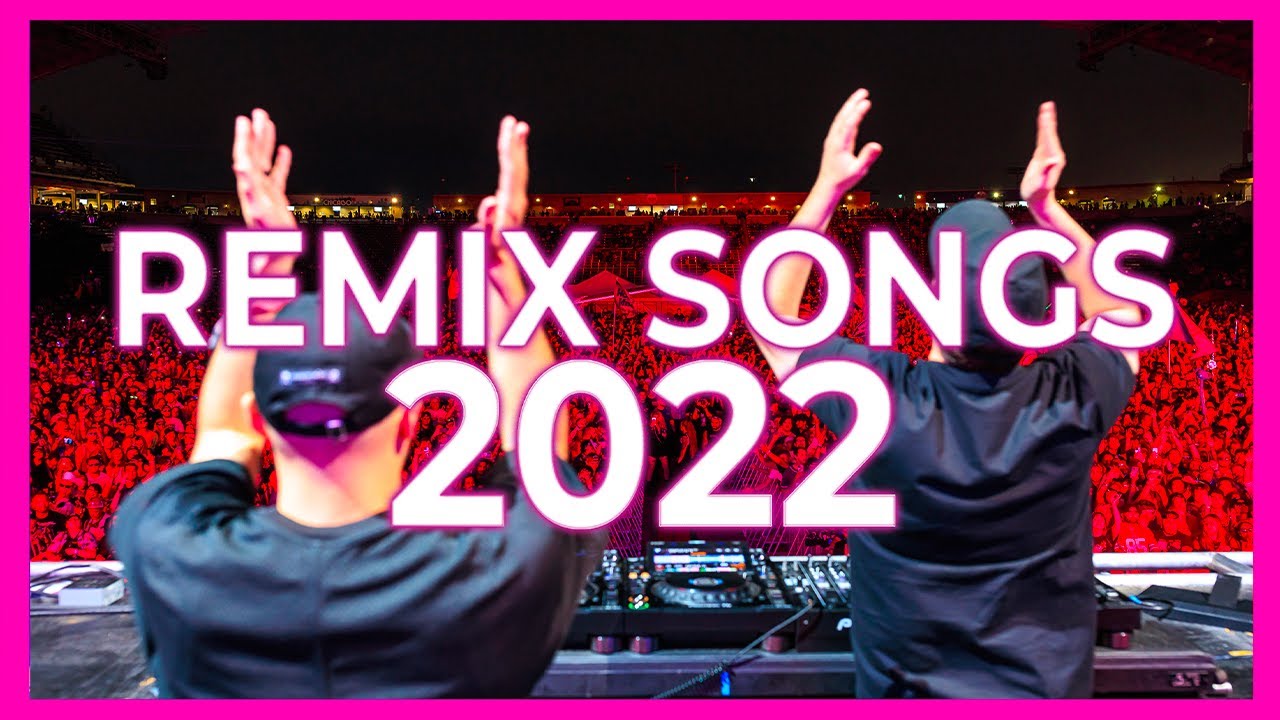 REMIX SONGS MIX 2022 - Mashups & Remixes Of Popular Songs 2022 | Dj ...