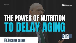 The Power of Nutrition to Delay Aging | Dr. Michael Greger on Reducing Age-Related Diseases