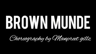 BROWN MUNDE || DANCE VIDEO || Choreography by Manpreet gillz ||