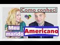 COMO CONHECI MEU MARIDO AMERICANO