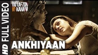 Ankhiyaan _ Full Video Song _ Do Lafzon Ki Kahani _ Randeep Hooda_ Kajal Aggarwal _ Kanika Kapoor