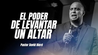 El poder de levantar un Altar | Pastor David Bierd | DUNAMIS 7 HORAS EN SU PRESENCIA