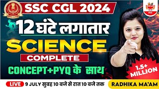 SSC CGL 2024 | Complete 12 Hours Science Marathon | SSC CGL Science Marathon By Radhika Ma'am