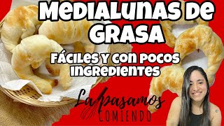 LAS MEDIALUNAS DE GRASA MAS FACILES Y ECONOMICAS | LA PASAMOS COMIENDO