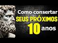 Como CONSERTAR seus PRÓXIMOS 10 ANOS - ESTOICISMO