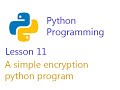 Python programming lesson 11 (A simple encryption python program)