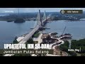 IKN Terkini!! Update Tol IKN 5A dan Duplikasi Jembatan Pulau Balang Bentang Pendek