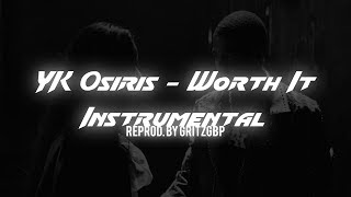 YK Osiris - Worth It [ INSTRUMENTAL] ReProd. By Gritzgbp