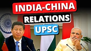 India China Relations UPSC | Complete History, Belt & Road Initiative, Wuhan, Border disputes, CPEC