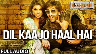 Dil Ka Jo Haal Hai Full Audio | Besharam | Ranbir Kapoor | Abhijeet Bhattacharya, Shreya Ghoshal