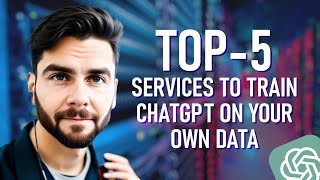 How to Train ChatGPT on Your Own Data. Top-5 No-Code AI Chatbot Builders