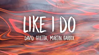 David Guetta Martin Garrix And Brooks - Like I Do Lyrics