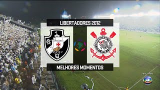 Vasco 0 x 0 Corinthians - Melhores Momentos - Libertadores 2012 - 1080p⁶⁰